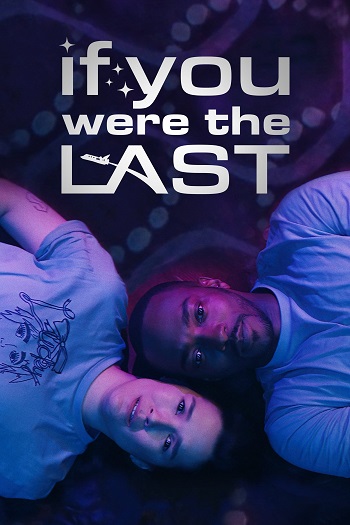 دانلود فیلم 2023 If You Were the Last دانلود فیلم 2023 If You Were the Last